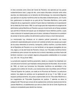 el área conocida como Zona del Canal de Panamá, era ejercida por los jueces 
norteamericanos cesó. Luego de ello, como esto