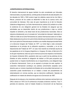 8 
 
JURISPRUDENCIA INTERNACIONAL  
El derecho internacional de aguas también ha sido considerado por tribunales 
internacion