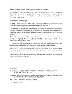 Reciclar es menos basura y menos demanda de recursos naturales. 
En el Ecuador la empresa encargada de reciclar este tipo de