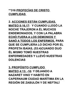 **316 PROFECÍAS DE CRISTO 
CUMPLIDAS 
2. ACCIONES ESTÁN CUMPLIDAS. 
MATEO 8:16,17:  Y CUANDO LLEGÓ LA 
NOCHE TRAJERON A ÉL MU