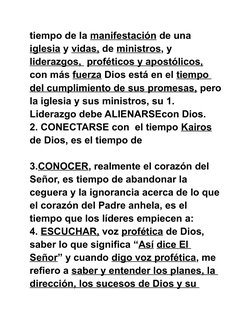 tiempo de la manifestación de una 
iglesia y vidas, de ministros, y 
liderazgos,  proféticos y apostólicos, 
con más fuerza D