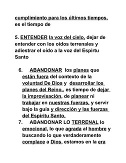 cumplimiento para los últimos tiempos, 
es el tiempo de 
5. ENTENDER la voz del cielo, dejar de 
entender con los oídos terre