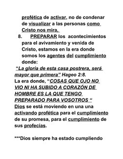 profética de activar, no de condenar 
de visualizar a las personas como 
Cristo nos mira, 
8.
 PREPARAR los  acontecimientos
