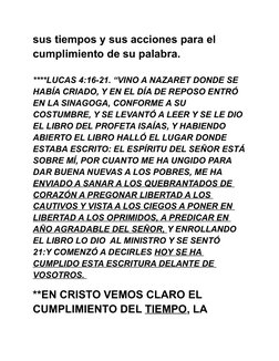 sus tiempos y sus acciones para el 
cumplimiento de su palabra.
****LUCAS 4:16-21. “VINO A NAZARET DONDE SE 
HABÍA CRIADO, Y