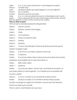 Ades:  
Si, si, si, ya ya solo avísenme en cuanto lleguen las arpías. 
Pánico: 
Ya están aquí 
Ades:  
(enojado) ¿Qué? ¿las