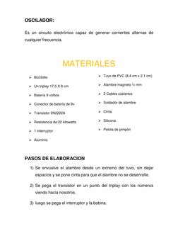 OSCILADOR: 
 
Es un circuito electrónico capaz de generar corrientes alternas de 
cualquier frecuencia. 
 
 
MATERIALES