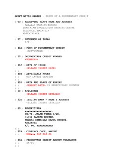SWIFT MT700 SERIES – ISSUE OF A DOCUMENTARY CREDIT 
  
: TO : RECEIVING PARTY NAME AND ADDRESS  
       MALAYAN BANKING BERHA