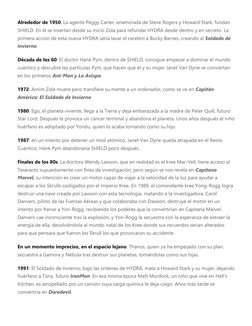 Alrededor de 1950: La agente Peggy Carter, enamorada de Steve Rogers y Howard Stark, fundan 
SHIELD. En él se insertan desde