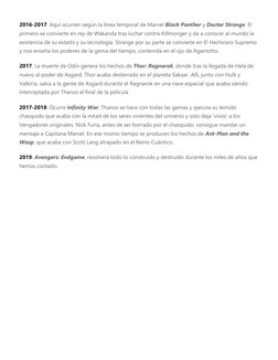 2016-2017: Aquí ocurren según la línea temporal de Marvel Black Panther y Doctor Strange. El 
primero se convierte en rey de