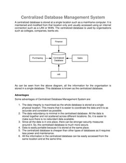 Centralized Database Management System 
A centralized database is stored at a single location such as a mainframe computer. I
