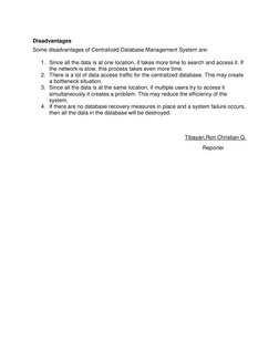 Disadvantages 
Some disadvantages of Centralized Database Management System are: 
1. Since all the data is at one location, i