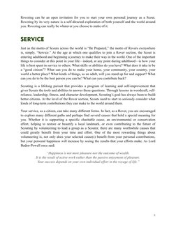 Rovering can be an open invitation for you to start your own personal journey as a Scout. 
Rovering by its very nature is a s