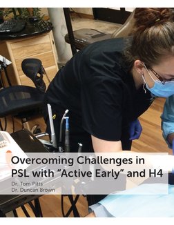 Overcoming Challenges in 
PSL with “Active Early” and H4
Dr. Tom Pitts
Dr. Duncan Brown
