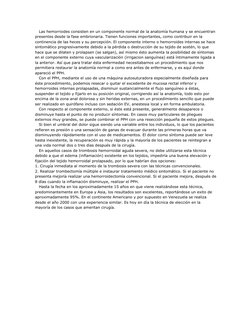 Las hemorroides consisten en un componente normal de la anatomía humana y se encuentran 
presentes desde la fase embrionar