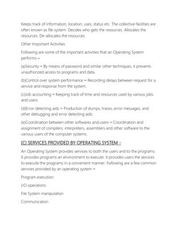 Keeps track of information, location, uses, status etc. The collective facilities are 
often known as file system. Decides wh