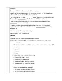 ELABORATE 
 
The teacher will let the students answer the following questions: 
1. Waves can be typified according to the dir