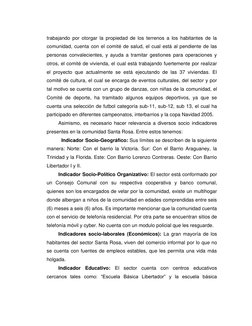 trabajando por otorgar la propiedad de los terrenos a los habitantes de la 
comunidad, cuenta con el comité de salud, el cual
