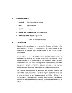 I. 
DATOS GENERALES 
1. NOMBRE 
: Plan de motivación Laboral 
2. LINEA  
: Organizacional 
3. LUGAR 
: Chiclayo 
4. P