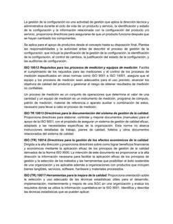 La gestión de la configuración es una actividad de gestión que aplica la dirección técnica y 
administrativa durante el ciclo
