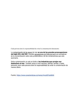 Cada persona tiene la responsabilidad de evitar la contaminación diariamente. 
La contaminación de las aguas de mar es una de