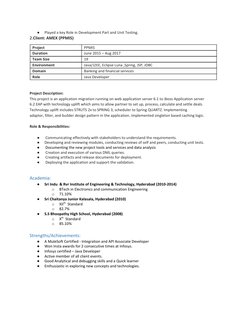 ●
Played a key Role in Development Part and Unit Testing. 
2.​Client: AMEX (PPMIS) 
Project 
PPMIS 
Duration 
June 2015 – Aug