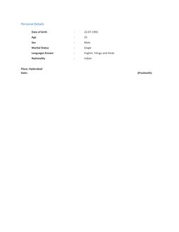 Personal Details 
 
Date of birth
 
:
22-07-1993 
Age
:
25 
Sex 
  
: 
Male  
Marital Status 
 
: 
Single  
Languages Known