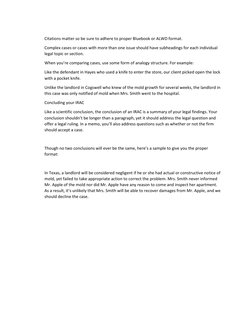 Citations matter so be sure to adhere to proper Bluebook or ALWD format. 
Complex cases or cases with more than one issue sho