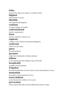 belies 
giving a false impression; disguise or contradict; betray 
blighted 
infected plants in an area 
blissfully 
with enj