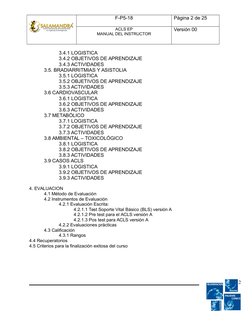 F-P5-18
Página 2 de 25
ACLS EP
MANUAL DEL INSTRUCTOR
Versión 00
3.4.1 LOGISTICA
3.4.2 OBJETIVOS DE APRENDIZAJE
3.4.3 ACTIVIDA