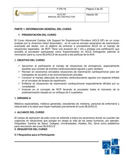 F-P5-18
Página 3 de 25
ACLS EP
MANUAL DEL INSTRUCTOR
Versión 00
PARTE 1. INFORMACION GENERAL DEL CURSO
1. PRESENTACIÓN DEL CU