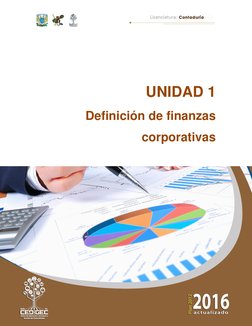  
    9 de 260 
Quinto semestre 
 
 
 
UNIDAD 1 
Definición de finanzas 
corporativas 
 
 
 
 
 
 
 
 
