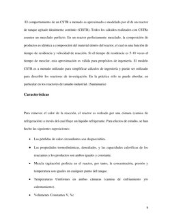 9 
 
 El comportamiento de un CSTR a menudo es aproximado o modelado por el de un reactor 
de tanque agitado idealmente conti