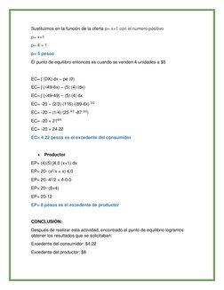 Sustituimos en la función de la oferta p= x+1 con el numero positivo  
p= x+1 
p= 4 + 1  
p= 5 pesos  
El punto de equilibro