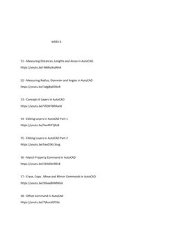 WEEK 6 
 
 
51 - Measuring Distances, Lengths and Areas in AutoCAD. 
https://youtu.be/-BMkyXsaNnA 
 
52 - Measuri