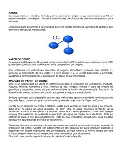 OZONO.  
Es un gas incoloro e inodoro, formado por tres átomos de oxígeno, cuya nomenclatura es O3, un 
estado alotrópico d