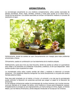 AROMATERAPIA. 
 
La aromaterapia actualmente es una medicina complementaria, utiliza aceites esenciales de 
plantas aromáti