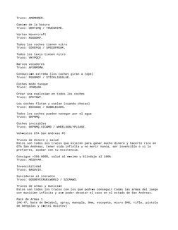 Truco: AMOMHRER.
Cami n de la basura

Truco: UBHYZHQ / TRUEGRIME.
Vortex Hovercraft
Truco: KGGGDKP.
Todos los coches tienen