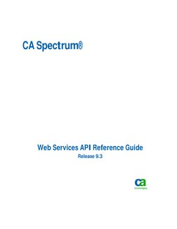  
 
Web Services API Reference Guide 
Release 9.3 
CA Spectrum® 
 
 
 
 
