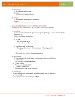 PROF. MANUEL TRELLES 
I.E.P. “SAN VICENTE DE PAÚL” 
2016 
 
C. Pleonasmo 
 
 
Es un redundancia expresiva. 
 
 
Ejemplo: