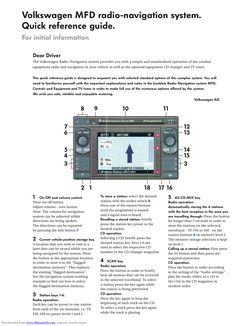 1
On/Off and volume control.
Press on/off button
Adjust volume - turn button
Note: The volume for navigation
system can be ad