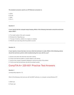 The standard connector used for an UTP Ethernet connection is:
A. DB-9.
B. RJ-45.
C. BNC.
D. RJ-11.
Question 9
A user reports