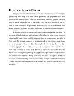 Three Level Password System 
The project is an authentication system that validates user for accessing the 
system only when