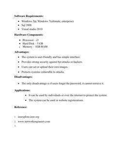 Software Requirements: 
 Windows Xp, Windows 7(ultimate, enterprise)  
 Sql 2008 
 Visual studio 2010 
Hardware Components