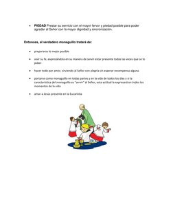  
PIEDAD Prestar su servicio con el mayor fervor y piedad posible para poder 
agradar al Señor con la mayor dignidad y sin