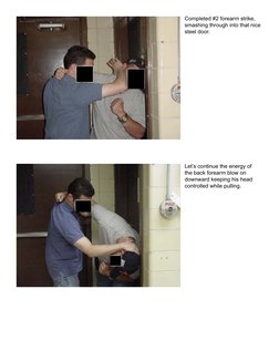Completed #2 forearm strike, 
smashing through into that nice 
steel door.
Let’s continue the energy of 
the back forearm blo