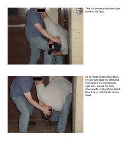 This will continue into the knee 
strike to his face.
As my knee drops back down, 
I’m going to slide my left hand 
from wher