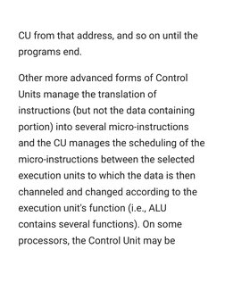 CU from that address, and so on until the
programs end.
Other more advanced forms of Control
Units manage the translation of