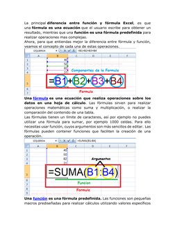 La principal diferencia entre función  (http://www.cavsi.com/preguntasrespuestas/que-es-una-funcion-excel)y fórmula  (http://