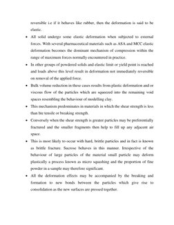 reversible i.e if it behaves like rubber, then the deformation is said to be 
elastic.  
 All solid undergo some elastic def