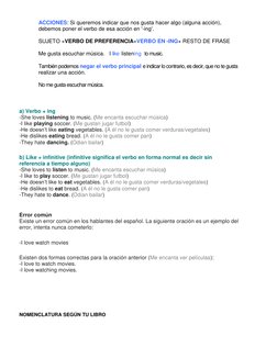 ACCIONES: Si queremos indicar que nos gusta hacer algo (alguna acción), 
debemos poner el verbo de esa acción en '-ing'. 
 
S